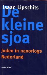 Seller image for De kleine sjoa. Joden in naoorlogs Nederland for sale by Antiquariaat Parnassos vof