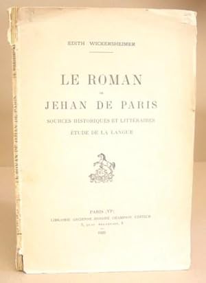 Image du vendeur pour Le Roman De Jehan De Paris - Sources Historiques Et Littraires tude De La Langue mis en vente par Eastleach Books