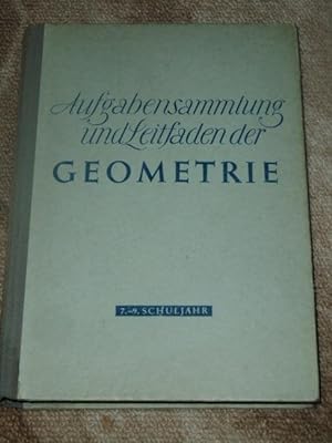 Aufgabensammlung und Leitfaden der Geometrie (7.-9. Schuljahr) Übereinstimmend mit 3.-5. Schuljah...