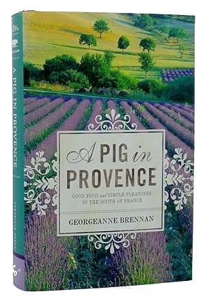 Seller image for A PIG IN PROVENCE Good Food and Simple Pleasures in the South of France for sale by Rare Book Cellar