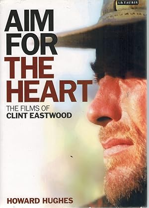 Seller image for Aim for the Heart The Films of Clint Eastwood for sale by Books on the Boulevard