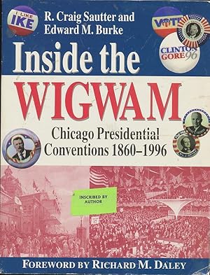 Seller image for Inside the Wigwam: Chicago Presidential Conventions 1860-1996 for sale by CorgiPack