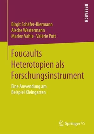 Bild des Verkufers fr Foucaults Heterotopien als Forschungsinstrument : Eine Anwendung am Beispiel Kleingarten zum Verkauf von AHA-BUCH GmbH