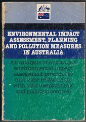 Seller image for Environmental Impact Assessment, Planning and Pollution Measures in Australia: An analysis of Australian environmental impact assessment procedures and their relationship with land-use planning and pollution controls for sale by Q's Books Hamilton