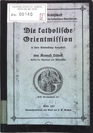 Seller image for Die katholische Orientmission in ihrer Entwicklung dargestellt. Grres-Gesellschaft zur Pflege der Wissenschaft im kath. Deutschland, 1. Vereinsschrift 1917; for sale by books4less (Versandantiquariat Petra Gros GmbH & Co. KG)