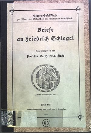 Bild des Verkufers fr Briefe an Friedrich Schlegel. Grres-Gesellschaft zur Pflege der Wissenschaft im kath. Deutschland, 2. Vereinsschrift 1917; zum Verkauf von books4less (Versandantiquariat Petra Gros GmbH & Co. KG)