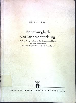 Image du vendeur pour Finanzausgleich und Landesentwicklung: Untersuchung des finanziellen Zusammenwirkens von Bund und Lndern mit einer Regionalbilanz fr Niedersachsen; mis en vente par books4less (Versandantiquariat Petra Gros GmbH & Co. KG)