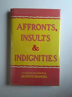 Image du vendeur pour Affronts, Insults and Indignities mis en vente par WellRead Books A.B.A.A.