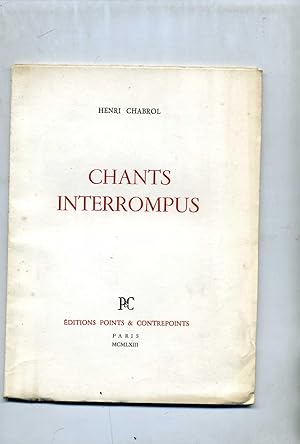 CHANTS INTERROMPUS