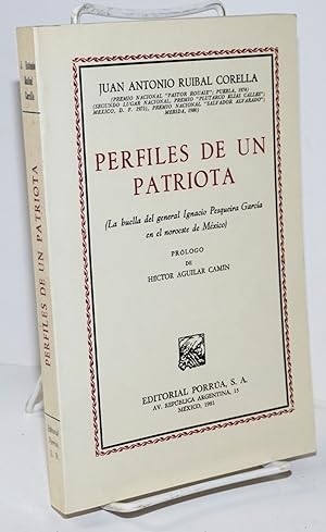 Imagen del vendedor de Perfiles de un Patriota (La huella del general Ignacio Pesqueira Garcia en el noroeste de Mexico). Prologo de Hector Aguilar Camin. Segunda Edicion a la venta por Bolerium Books Inc.