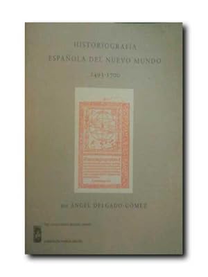 HISTORIOGRAFIA ESPAÑOLA DEL NUEVO MUNDO 1493-1700.