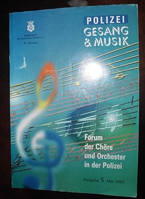 Polizei - Gesang und Musik: Forum der Chöre und Orchester in der Polizei, Heft 5, Mai 2003, 42. J...