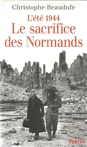L'été 1944 - Le sacrifice des Normands
