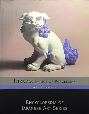 Hirado: Prince of Porcelains (Encyclopedia of Japanese Art Series)