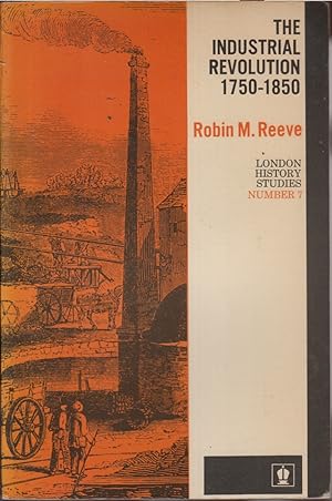 Image du vendeur pour Industrial Revolution, 1750-1850 (London Historical Studies) mis en vente par Jonathan Grobe Books