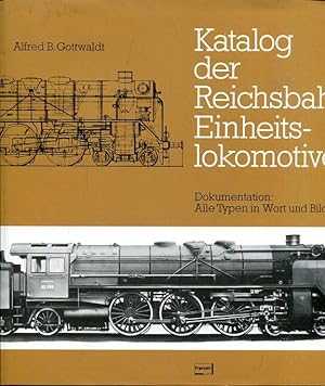 Katalog der Reichsbahn-Einheitslokomotiven . Dokumentation: alle Typen in Wort und Bild. Mit Beit...