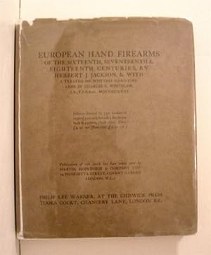 European Hand Firearms of the Sixteenth, Seventeenth & Eighteenth Centuries With A Treatise on Sc...