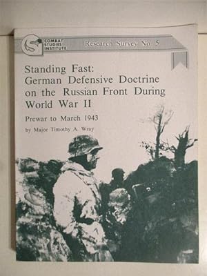 Seller image for Standing Fast: German Defensive Doctrine on the Russian Front During World War II, Prewar to 1943. Research Survey #5. for sale by Military Books