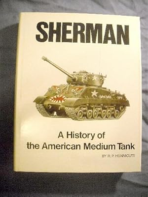 Sherman: History of the American Medium Tank.