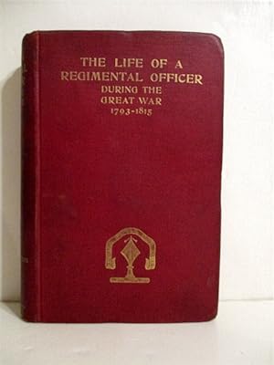 Life of a Regimental Officer During the Great War 1793-1815.
