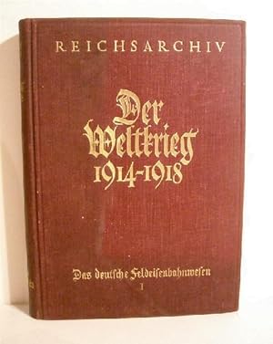 Der Weltkrieg 1914 bis 1918: Die Militarischen Operationen zu Lande. Erster Band. Das deutsche fe...