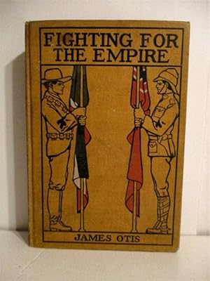 Fighting for the Empire: Story of the War in South Africa.