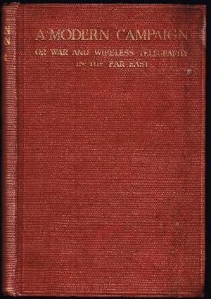 Imagen del vendedor de A Modern Campaign or War and Wireless Telegraphy in the Far East. a la venta por Military Books