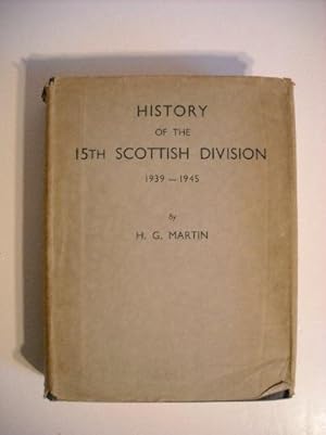 History of the Fifteenth Scottish Division 1939 - 1945.