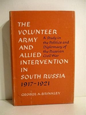 Imagen del vendedor de Volunteer Army & Allied Intervention in South Russia 1917-1921. A Study in the Politics & Diplomacy of the Russian Civil War. a la venta por Military Books