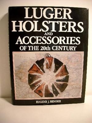 Luger Holsters and Accessories of the 20th Century.