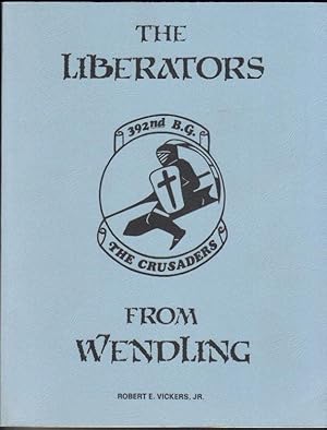 Liberators from Wendling. Combat Story of the 392nd Bombardment Group (H) of the Eighth Air Force...