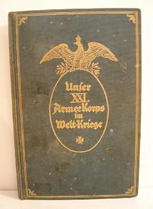 Unser XXI. Armeekorps im Weltkriege 1914/15. Kriegsschilderungen.