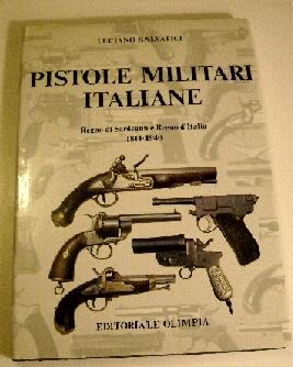 Pistole Militari Italiane: Regno di Sardegne e Regno d'Italia 1814-1940.