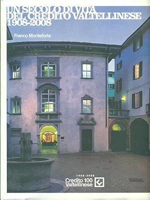 Bild des Verkufers fr Un secolo di vita del Credito Valtellinese 1908-2008 zum Verkauf von Librodifaccia