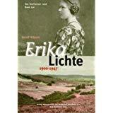 Erika Lichte 1900 - 1947 - Eine bemerkenswerte Frau und Dichterin. Ihr Leben und ihr Werk - Das B...