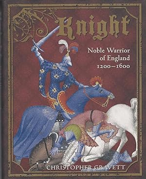 Knight: Noble Warrior Of England 1200-1600