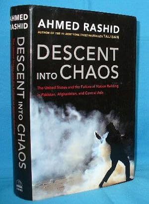Seller image for Descent Into Chaos : The United States and the Failure of Nation Building in Pakistan, Afghanistan, and Central Asia for sale by Alhambra Books