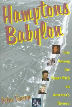 Seller image for Hamptons Babylon: Life Among the Super-Rich on America's Riviera for sale by knew_4_you
