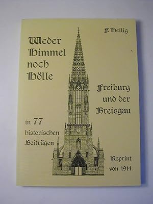 Image du vendeur pour Weder Himmel noch Hlle - Freiburg und der Breisgau in 77 historischen Beitrgen - Reprint von 1914 mis en vente par Antiquariat Fuchseck