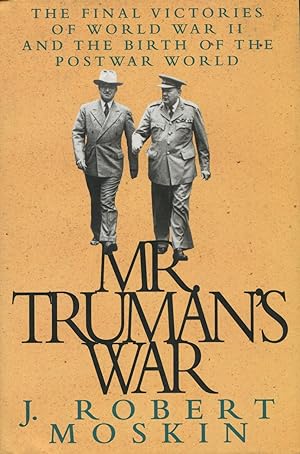 Seller image for Mr. Truman's War: April 12-September 2, 1945 : The Final Victories of World War II and the Birth of the Postwar World for sale by Kenneth A. Himber