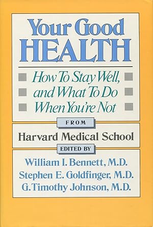 Seller image for Your Good Health: How to Stay Well, and What to Do When You're Not for sale by Kenneth A. Himber