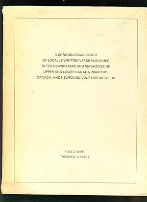 Seller image for A Chronological Index of Locally Written Verse Published in the Newspapers and Magazines of Upper and Lower Canada, Maritime Canada, and Newfoundland Through 1815. for sale by Alphabet Bookshop (ABAC/ILAB)