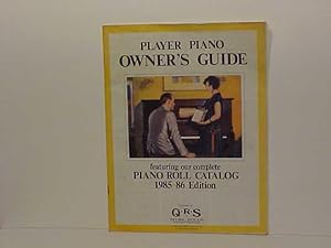 Player Piano Owner's Guide Featuring Our Complete Piano Roll Catalog 1985-1986 Edition