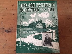 HER OLD FASHIONED HOMESTEAD ON THE HILL