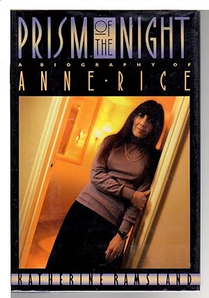 PRISM OF THE NIGHT: A Biography of Anne Rice.