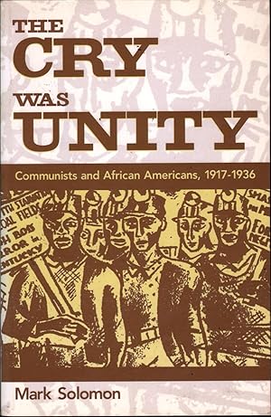 The Cry Was Unity: Communists and African Americans, 1917-1936