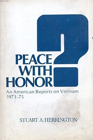 Bild des Verkufers fr PEACE WITH HONOR ?, AN AMERICAN REPORTS ON VIETNAM, 1973-1975 zum Verkauf von Le-Livre