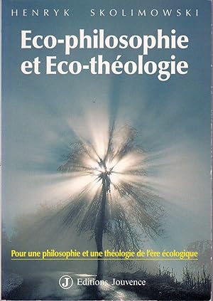 Eco-philosophie et Eco-théologie. Pour une philosophie et une théologie de l'ère écologique.