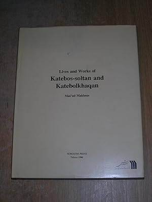 Seller image for Lives & Works Of Katebos-Soltan and Katebolkhaqan for sale by Neo Books