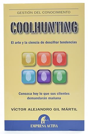 Imagen del vendedor de COOLHUNTING. EL ARTE Y LA CIENCIA DE DESCIFRAR TENDENCIAS. CONOZCA HOY LO QUE SUS CLIENTES DEMANDARN MAANA a la venta por Librera Monogatari